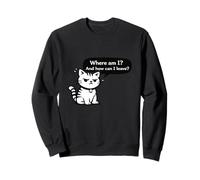 Motif Chat Amusant « Where Am I and How Can I Leave » Sweatshirt