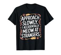 Motif Chat Humoristique « Approach Slowly I Meow At Strangers » T-Shirt Graphique avec Valeur