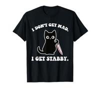 Motif chat « I Don't Get Mad I Get Stabby » T-Shirt