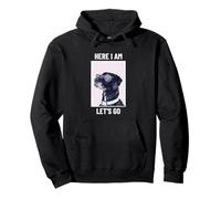 Motif Chien « Here I Am Let's Go » Sweat à Capuche