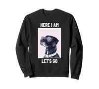 Motif Chien « Here I Am Let's Go » Sweatshirt