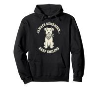 Motif Chien Souriant Always Remember Keep Smiling Sweat à Capuche