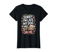Motif chiot « Sorry I'm Late My Dog Was Sitting on Me » T-Shirt