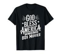 Motif Citation Humoristique rétro God Bless America and 80s Movies T-Shirt