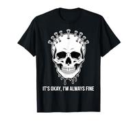 Motif crâne Gothique It's Okay I'm Always Fine T-Shirt