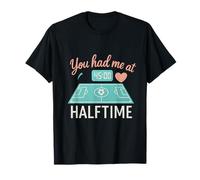 Motif cœur pour Fan de Football You Had Me at Halftime T-Shirt