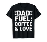 Motif Dad Fuel Coffee & Love T-Shirt