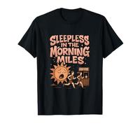 Motif de coureur amusant Sleepless in the Morning Miles T-Shirt