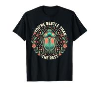 Motif de Motivation You're Beetle Than The Rest T-Shirt