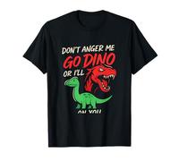 Motif dinosaure Don't Anger Me or I'll Go Dino on You T-Shirt