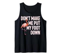 Motif Flamant Rose « Don't Make Me Put My Foot Down » Débardeur