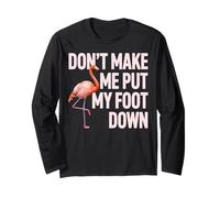 Motif Flamant Rose « Don't Make Me Put My Foot Down » Manche Longue
