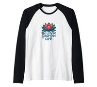 Motif Fleur de Lotus « Be Where Your Feet are » Manche Raglan