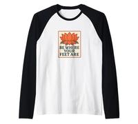 Motif Fleur de Lotus « Be Where Your Feet are » Manche Raglan