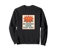 Motif Fleur de Lotus « Be Where Your Feet are » Sweatshirt