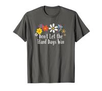 Motif floral amusant avec inscription « Don't Let the Hard Days Win » T-Shirt