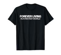 Motif Forever Living In A Fantasy World pour femmes, hommes, enfants T-Shirt