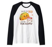 Motif Gourmand You're The Taco to My Tuesday Manche Raglan