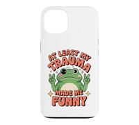 Motif Grenouille Humoristique « At Least My Trauma Made Me » Coque pour iPhone 13
