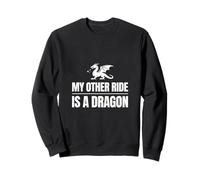 Motif Humoristique My Other Ride is a Dragon Fantasy Sweatshirt