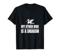 Motif Humoristique My Other Ride is a Dragon Fantasy T-Shirt