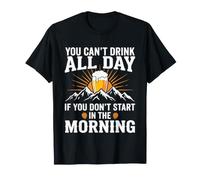 Motif Humoristique « You Can't Drink All Day Beer » T-Shirt