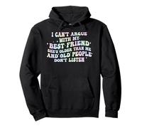 Motif « I Can't Argue with My Best Friend She's Older Than Me » Sweat à Capuche