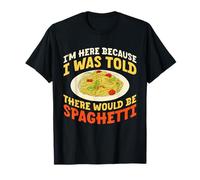 Motif I'm Here Because There Would Be Spaghetti T-Shirt