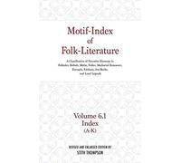 [Motif-index of Folk Literature: A-L v. 6: A Classification of Narrative Elements in Folk Tales, Ballads, Myths, Fables, Mediaeval Romances, Exempla, Fabliaux, Jest-Books, and Local Legends] (By: Stith Thompson) [published: October, 2001]