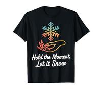 Motif Main de Flocon de Neige Hold The Moment Let It Snow T-Shirt