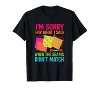 Motif matelassé amusant « I'm Sorry When Seams Didn't Match » T-Shirt