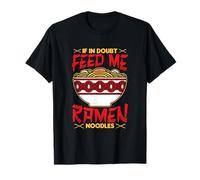Motif nouilles Ramen If in Doubt Feed Me T-Shirt