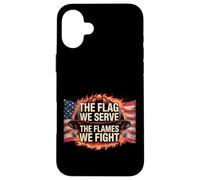 Motif Patriotique Pompier The Flag We Serve Coque pour iPhone 16 Plus