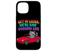 Motif Raton Laveur Get in Loser We're Raw Dogging Life Coque pour iPhone 15