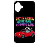 Motif Raton Laveur Get in Loser We're Raw Dogging Life Coque pour iPhone 16 Plus