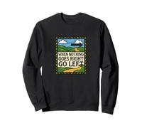 Motif rétro When Nothing Goes Right Go Left Sweatshirt