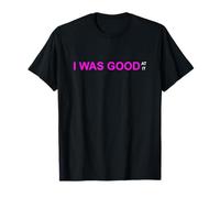 Motif Rose I Was Good at It T-Shirt