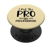 Motif Sarcasme Amusant « I Put The Pro in Procrastinate » PopSockets PopGrip Adhésif