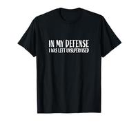 Motif Sarcasme Amusant « in My Defense I Was Left Unsupervised » T-Shirt