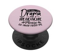 Motif Sarcasme Amusant « You Smell Like Drama and a Headache » PopSockets PopGrip Adhésif