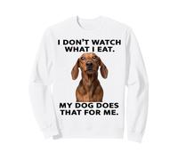 Motif Teckel drôle My Dog Watches What I Eat Sweatshirt