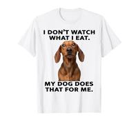 Motif Teckel drôle My Dog Watches What I Eat T-Shirt