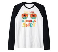 Motif Tropical « This is My Hawaiian Shirt » Manche Raglan