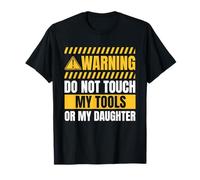Motif « Warning Do Not Touch My Tools Or My Daughter » T-Shirt