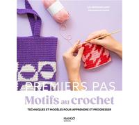 Motifs au crochet Techniques et modèles pour apprendre et progresser - Léa Bernard-Lamy - Mango - broché - Guide