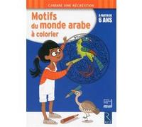 Motifs du monde arabe à colorier à partir de 6 ans Collectif (Auteur), Ima (Auteur), Mathieu Demore (Illustration)
