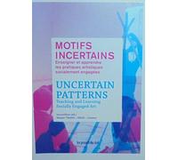 Motifs incertains - Enseigner et apprendre les pratiques artistiques socialement engagées