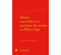 Motifs merveilleux et poétique des genres au Moyen Âge - Estelle Doudet - Classiques Garnier - relié - Essai