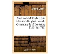 Motion De M. Godard, L'un Des Représentants De La Commune, À L'assemblée Générale De La Commune