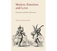 Motion, Emotion, and Love: The Nature of Artistic Performance